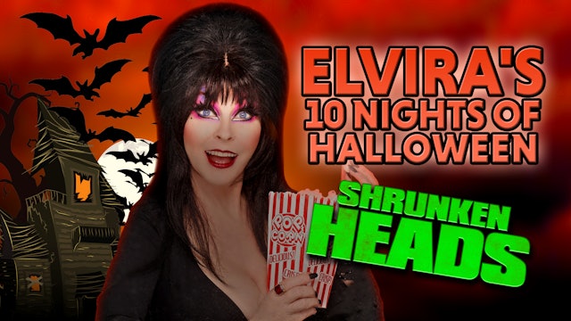 Elvira's 10 Nights of Halloween: Shrunken Heads