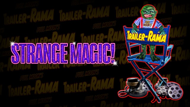 Full Moon's Trailer Rama: Strange Magic