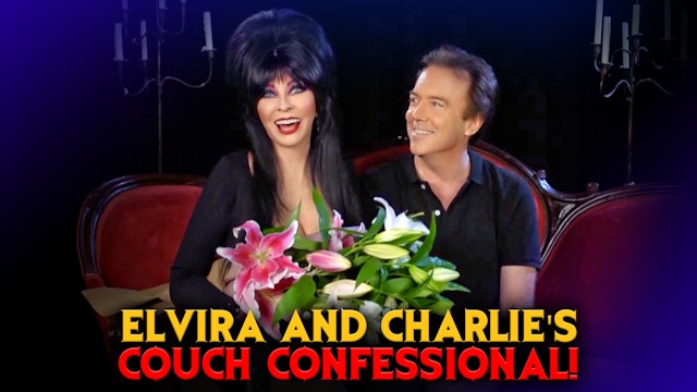 Elvira and Charlie's Couch Confessional!