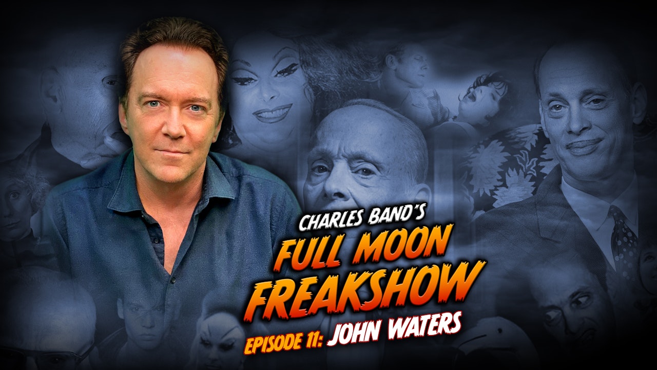 Charles Band's Full Moon Freakshow: Episode 11: John Waters