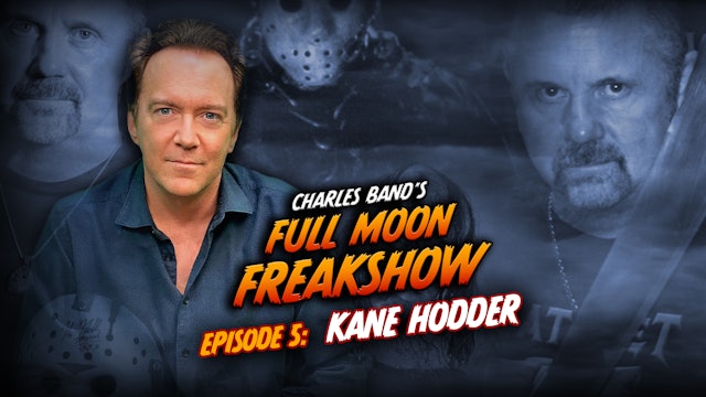 Charles Band's Full Moon Freakshow: Episode 05: Kane Hodder