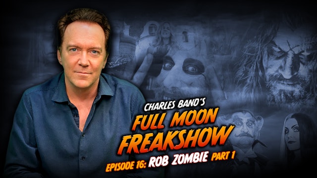 Charles Band's Full Moon Freakshow: Episode 16: Rob Zombie [Part 1]