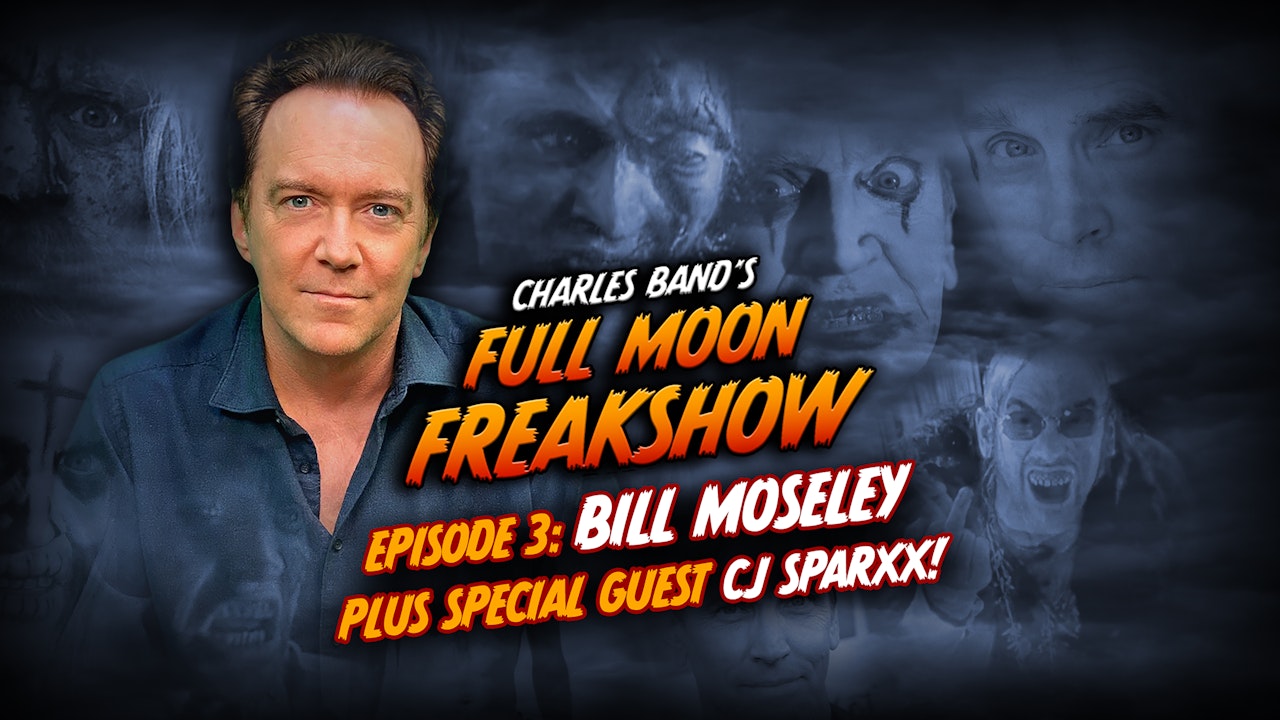 Charles Band's Full Moon Freakshow: Episode 03: Bill Moseley