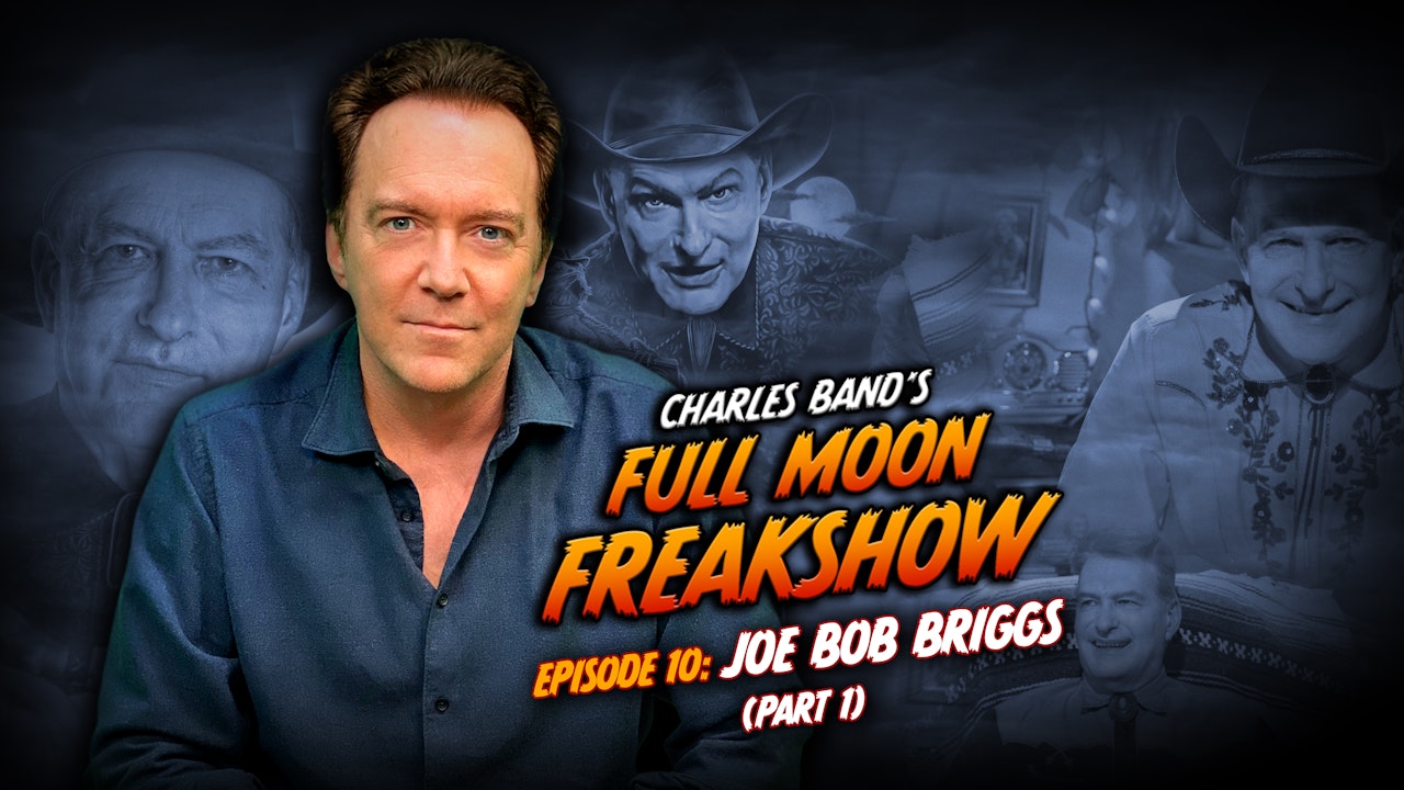 Charles Band's Full Moon Freakshow: Episode 10: Joe Bob Briggs [Part 1]