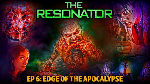 The Resonator: Episode 6: Edge of the Apocalypse
