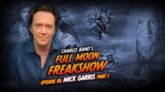 Charles Band's Full Moon Freakshow: Episode 18: Mick Garris [Part 1]