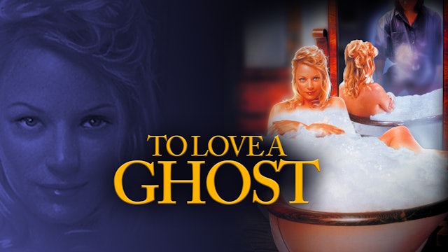 To Love A Ghost