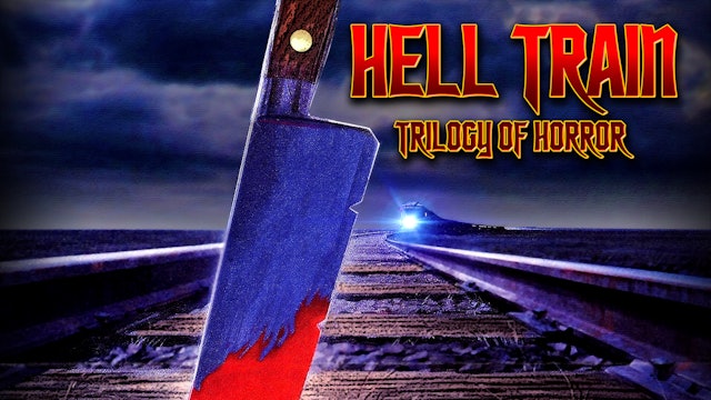 Hell Train: Trilogy Of Terror
