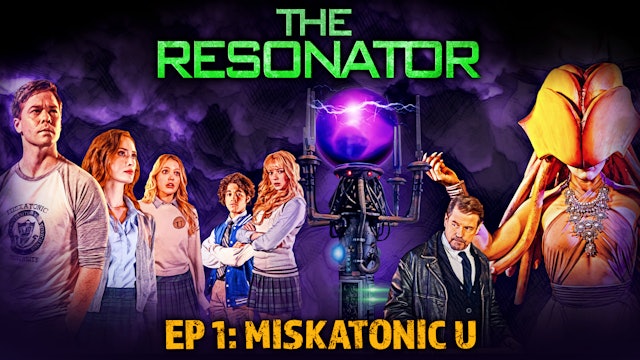 The Resonator: Episode 1: Miskatonic U