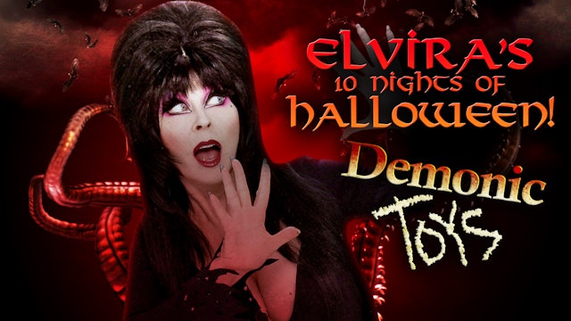 Elvira's 10 Nights of Halloween: Demonic Toys