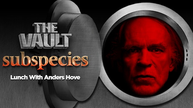 Subspecies: Lunch with Anders Hove