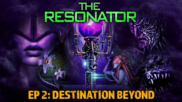 The Resonator: Episode 2: Destination Beyond