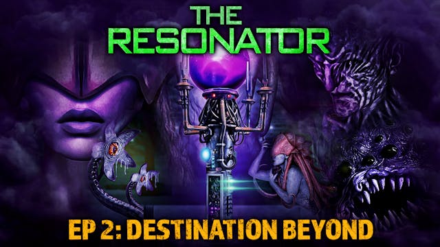 The Resonator: Episode 2: Destination...