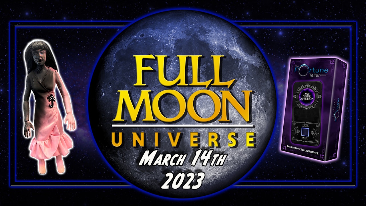 Full Moon Universe | March 14th, 2023