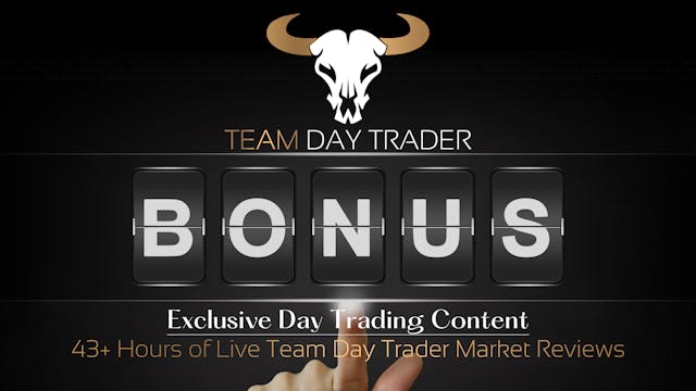 Bonus Exclusive Day Trading Content: 43+ Hours