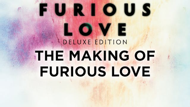 Furious Love Deluxe Edition - The Making Of Furious Love