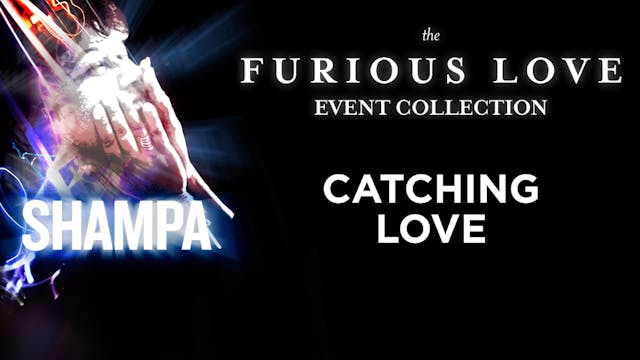 Furious Love Event - Shampa Rice - Catching Love