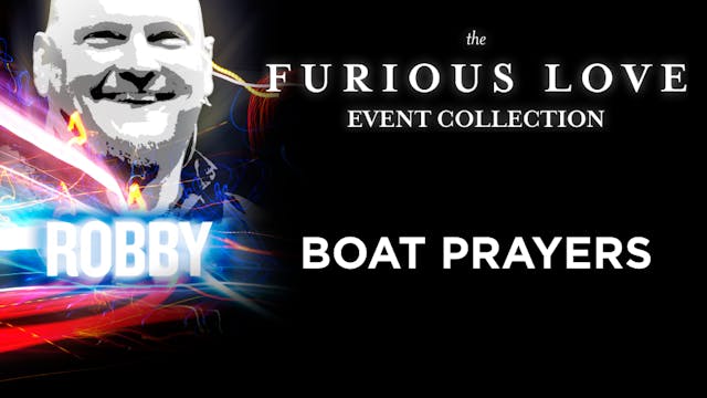 Furious Love Event - Robby Dawkins - Boat Prayers