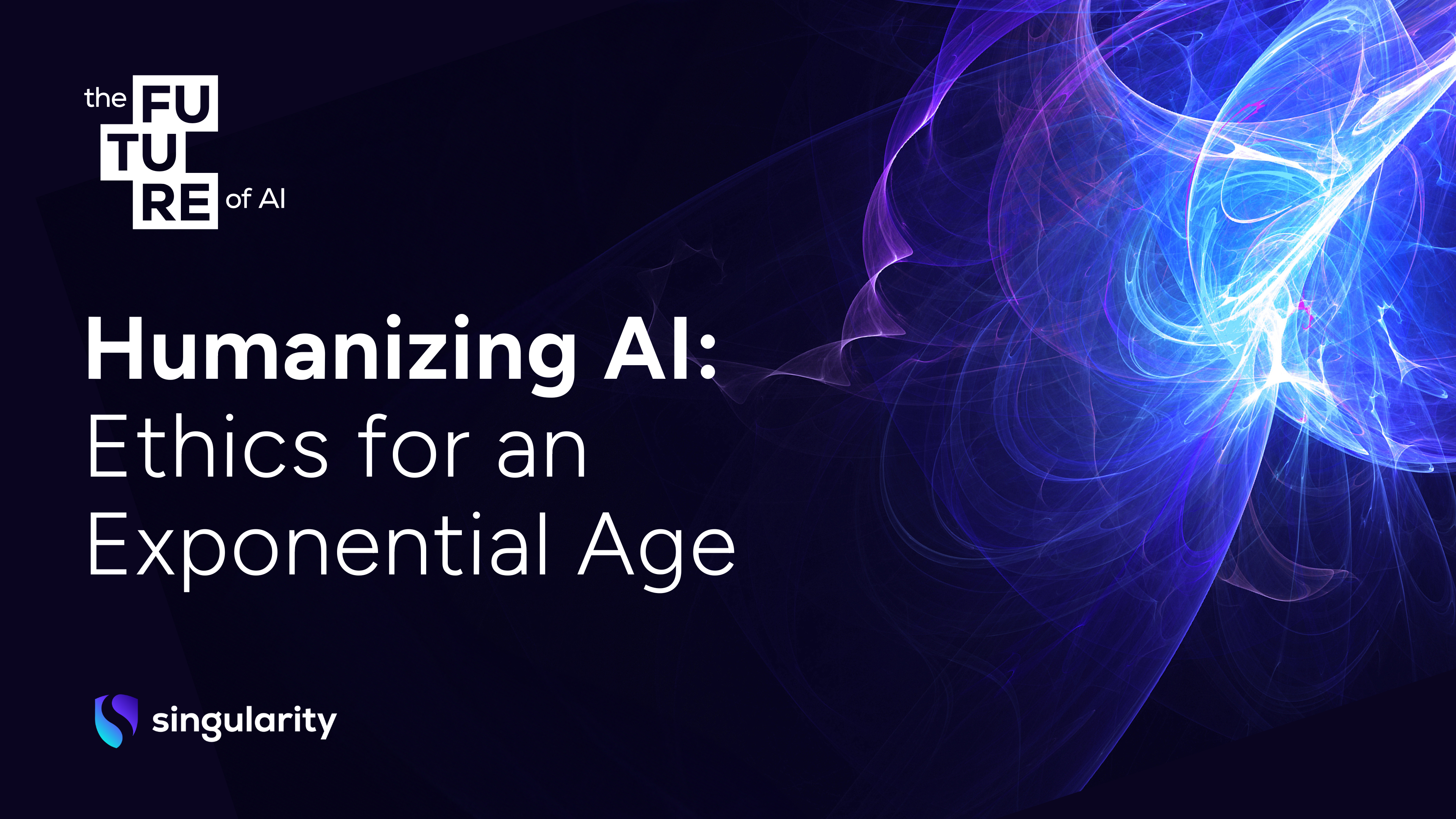 Slides: Humanizing Artificial Intelligence: Ethics for an Exponential Age