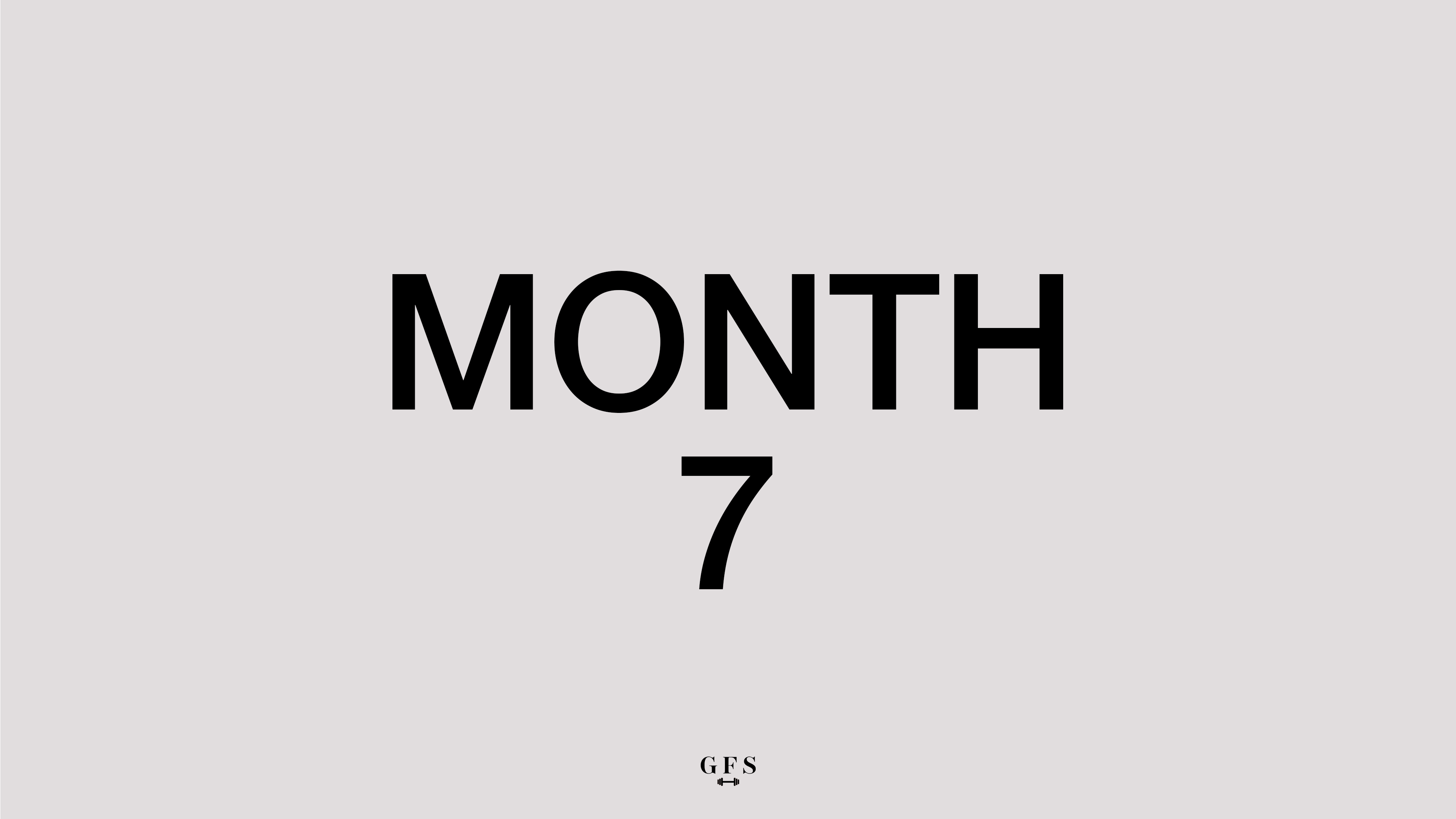 MONTH 7