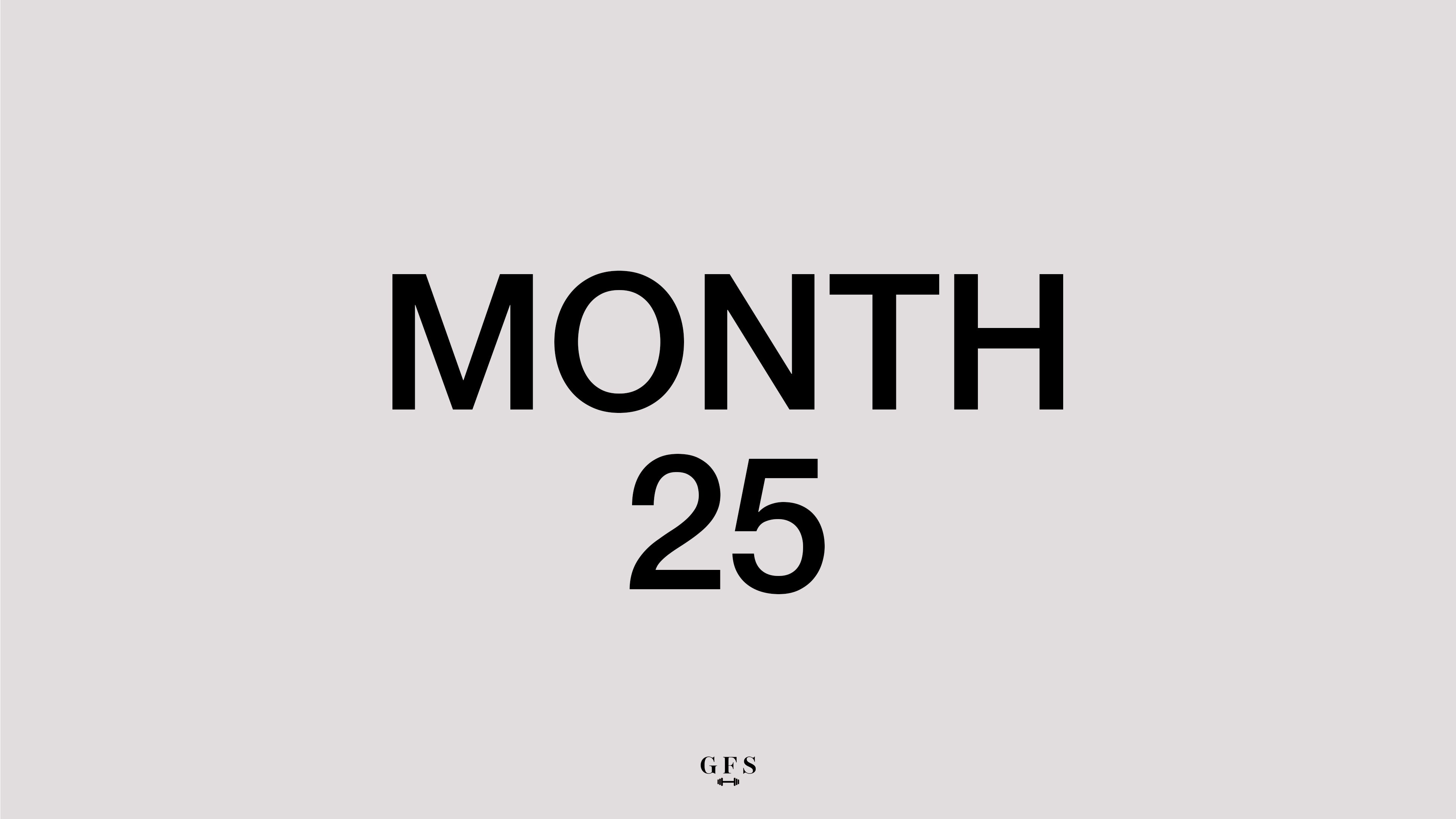 MONTH 25