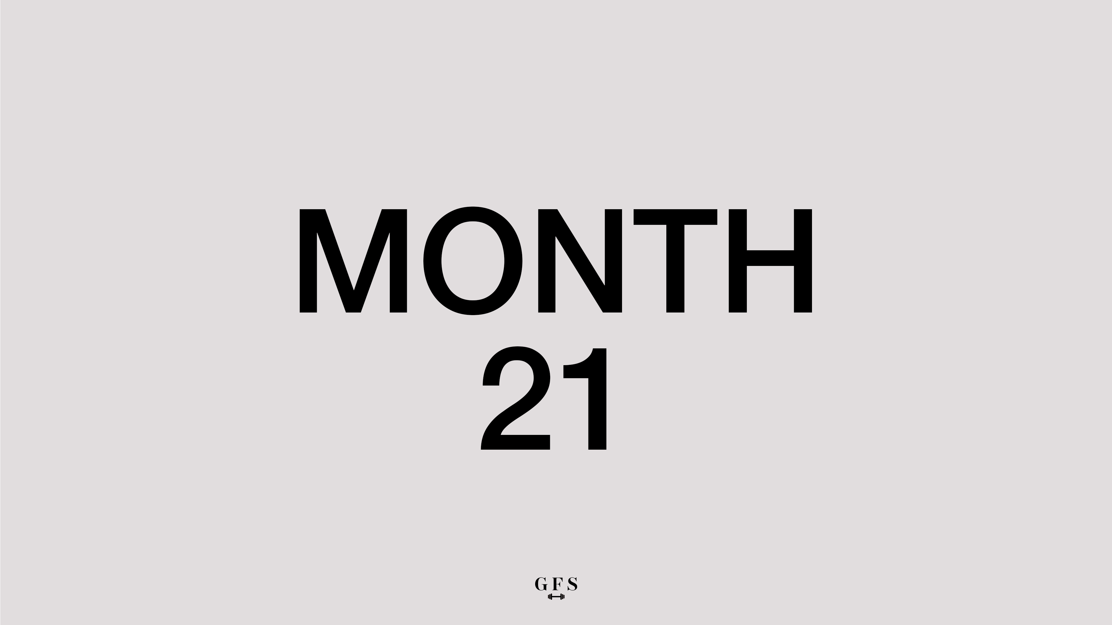 MONTH 21