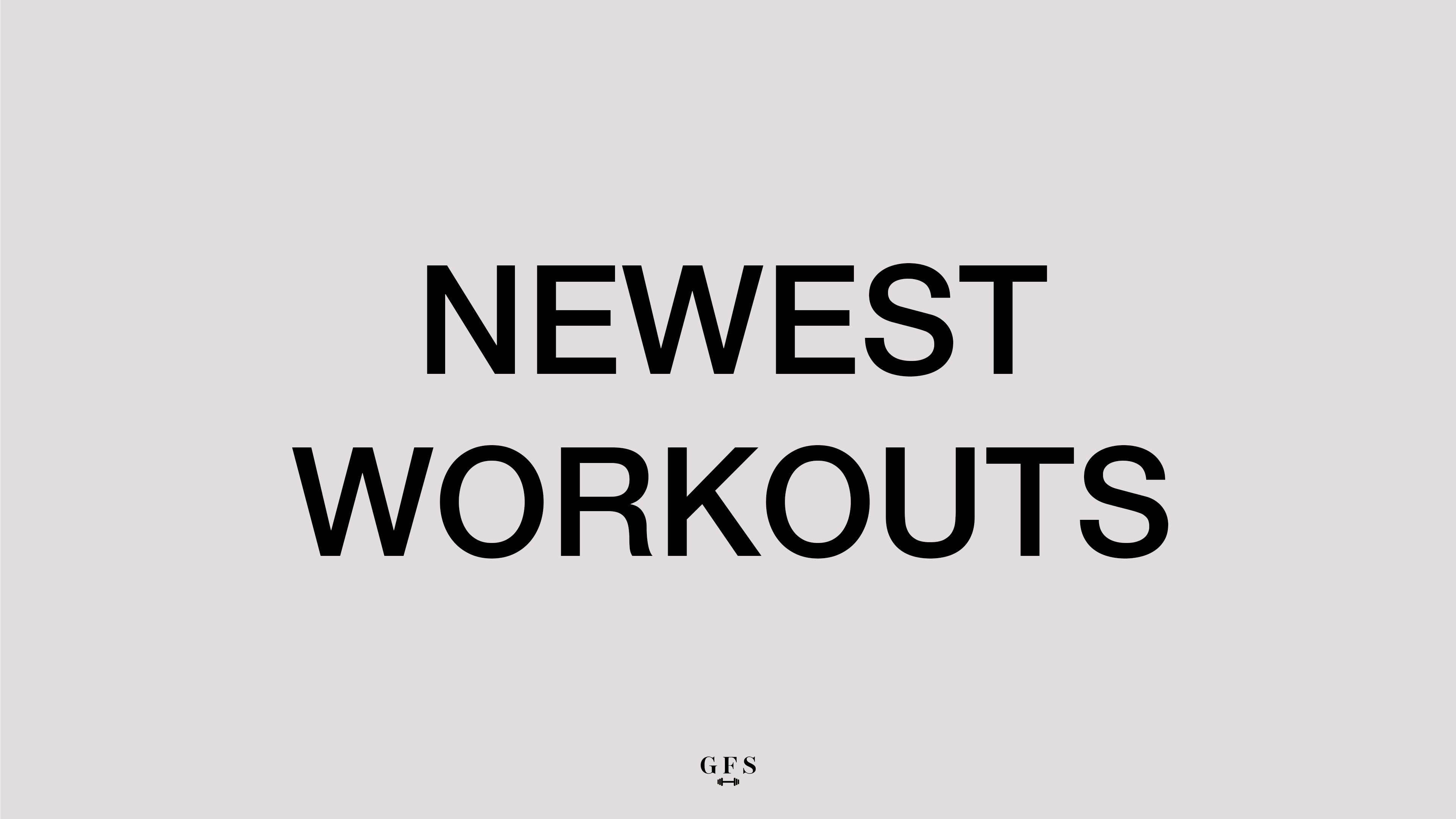 Newest Workouts