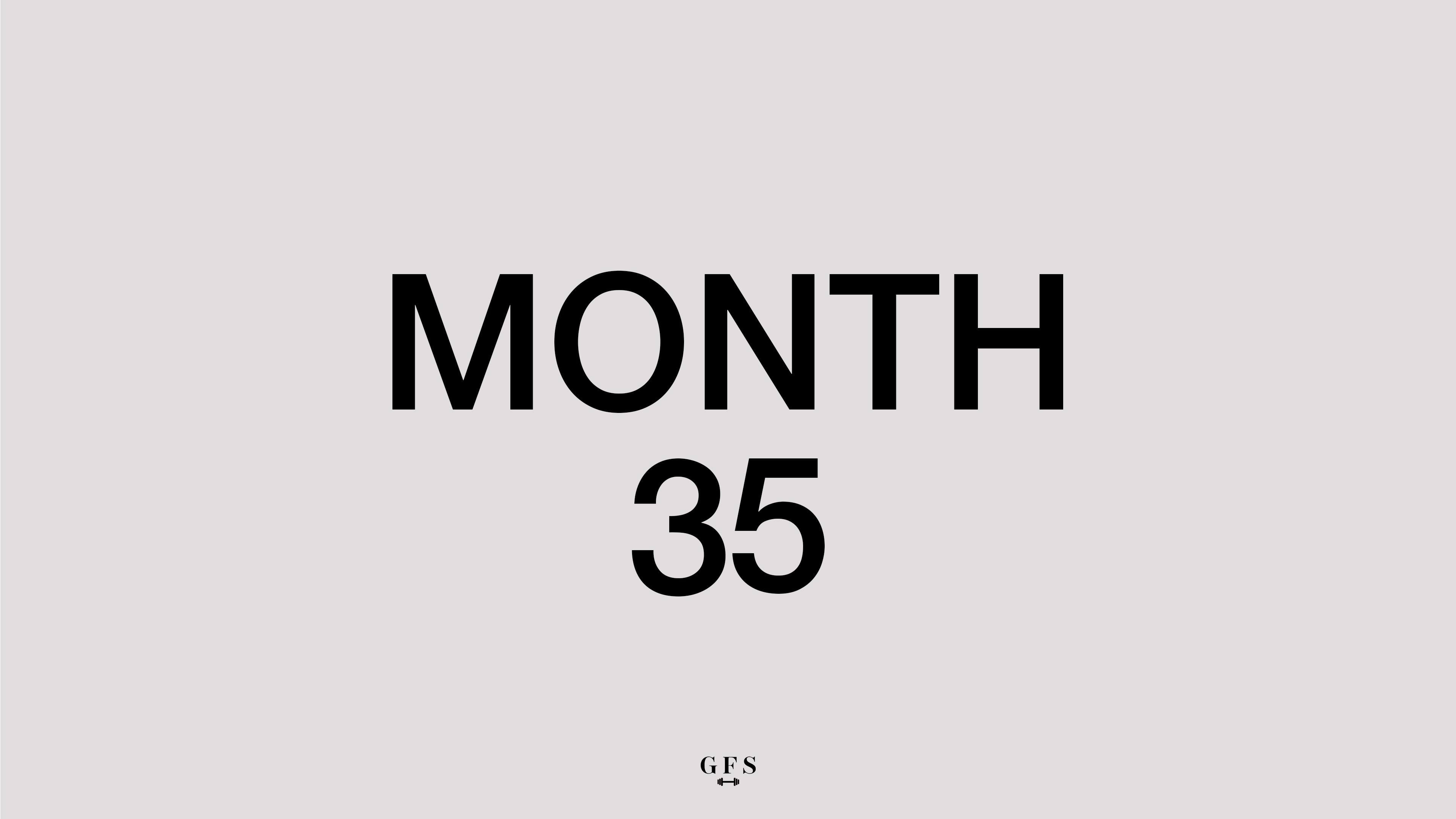 MONTH 35