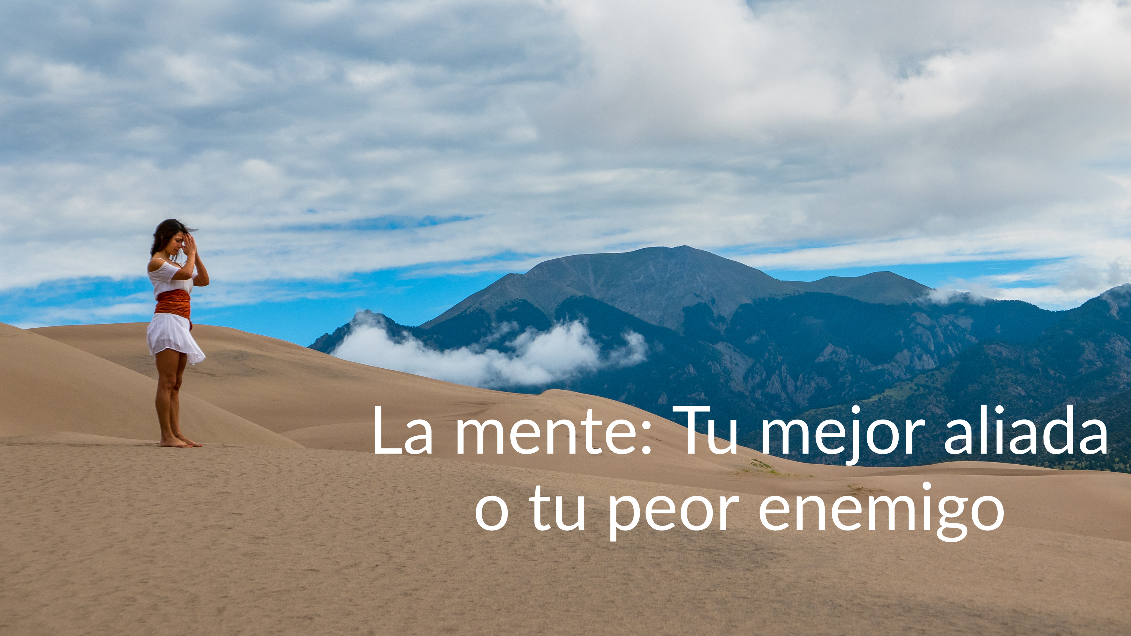 Tu mente puede ser tu mejor aliada o tu peor enemiga. Hazla tu aliada!