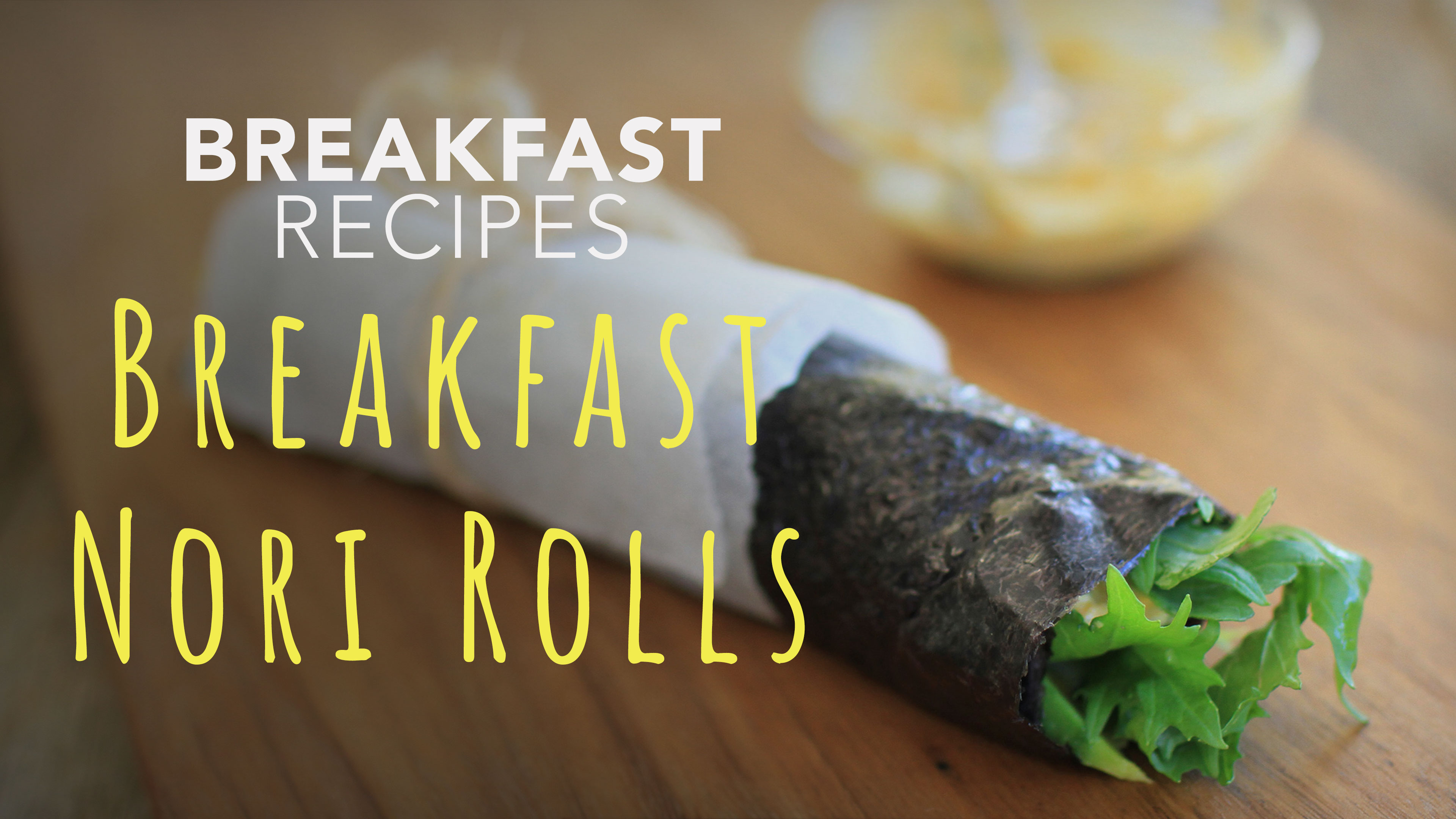 Food Matters Breakfast Recipes: Breakfast Nori Rolls