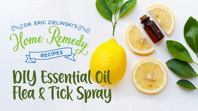 Home Remedies with Dr. Eric Zielinski: DIY Essential Oil Flea & Tick Spray