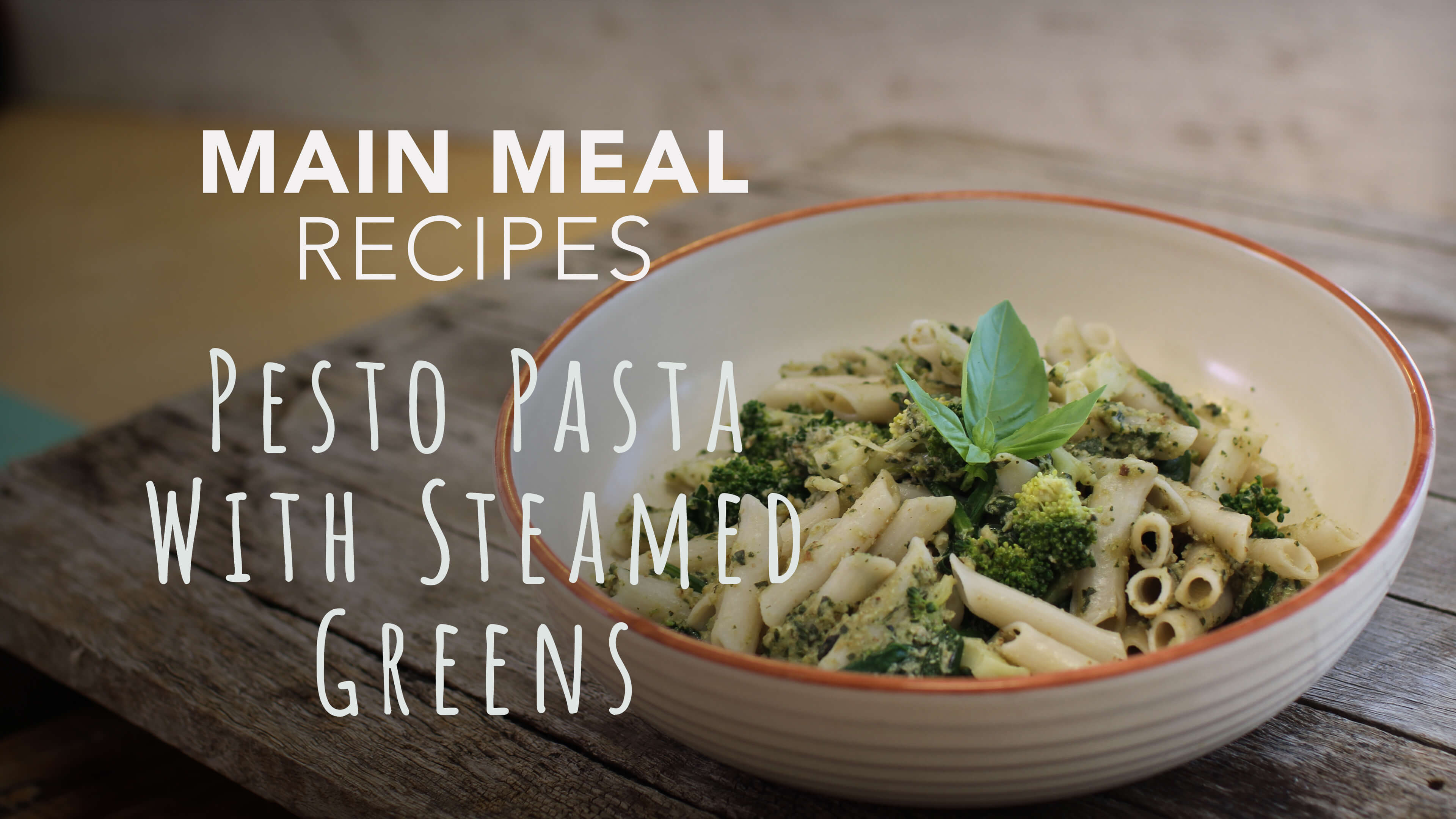 Food Matters Main Meal Recipes: Pesto Pasta with Steamed Greens
