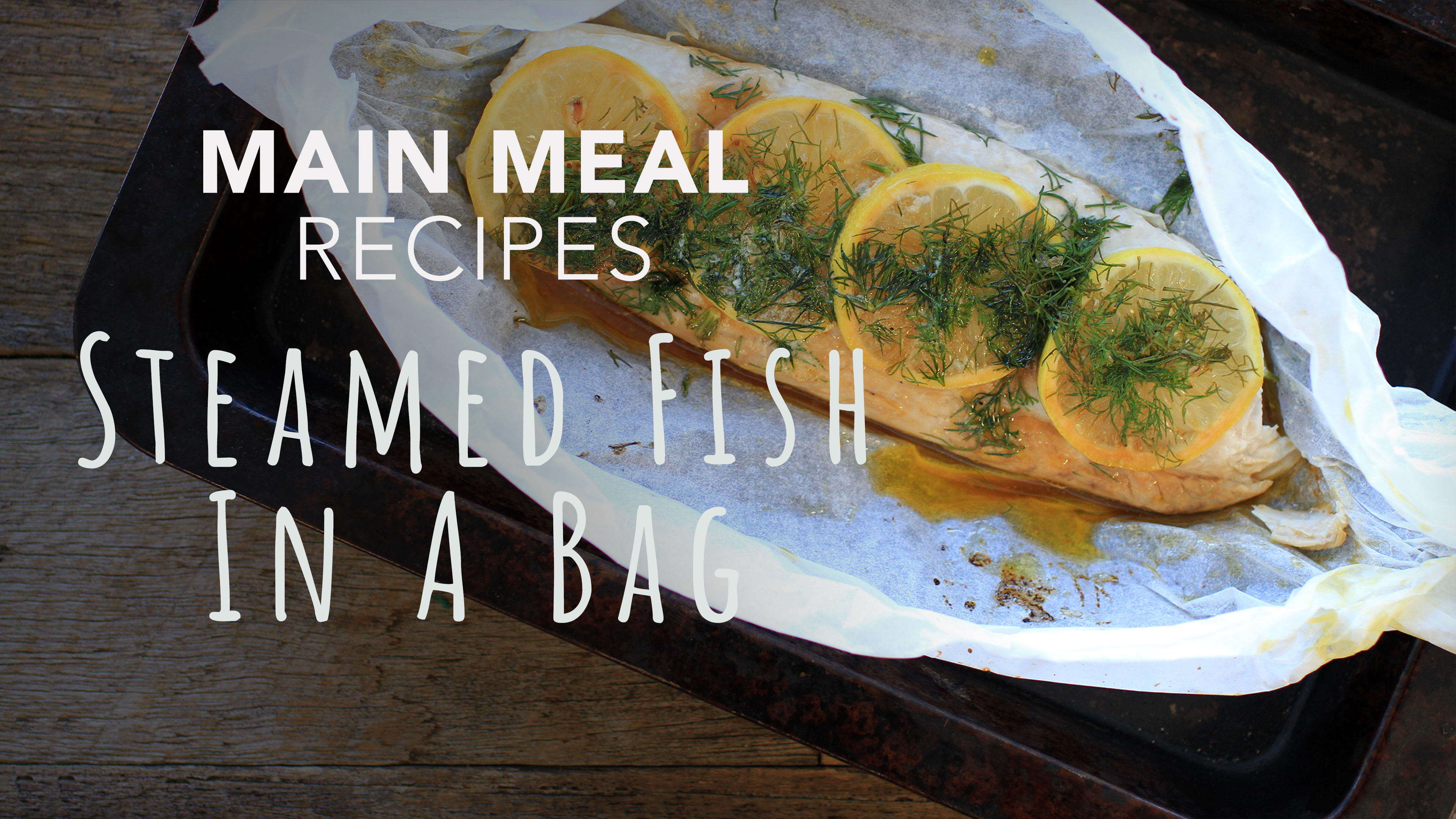 Food Matters Main Meal Recipes: Steamed Fish In A Bag