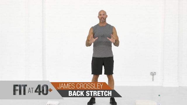 Fit At 40+ with James Crossley: Back Stretch