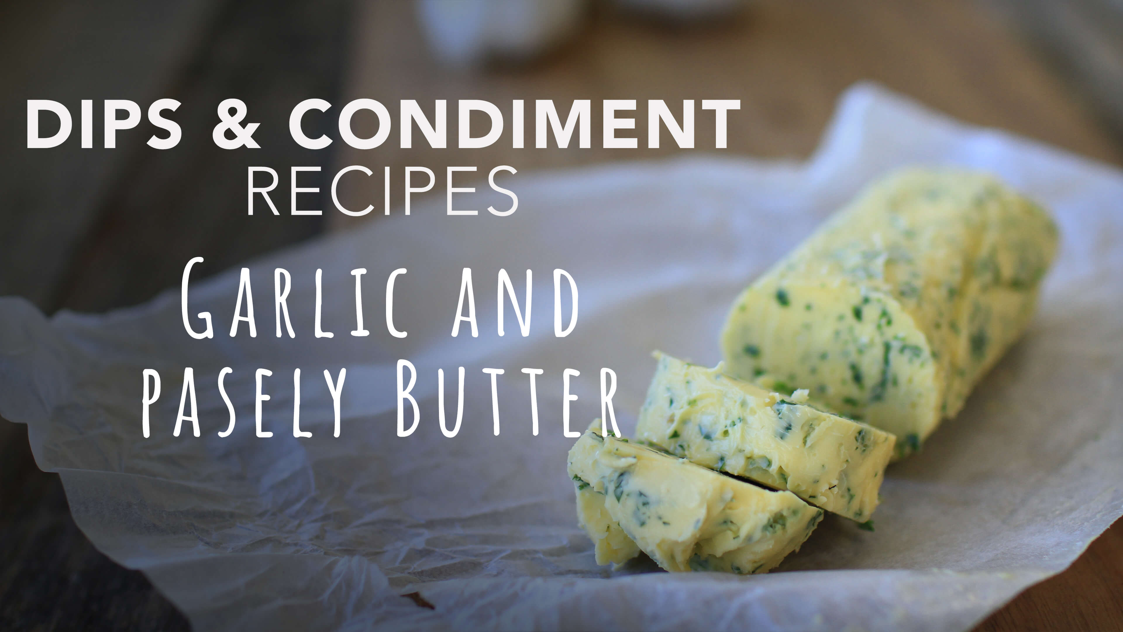 Food Matters Dips & Condiment Recipes: Garlic and Parsley Butter