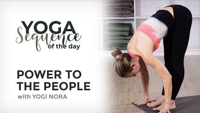 Yoga Sequence of the Day with Yogi Nora: Power to the People