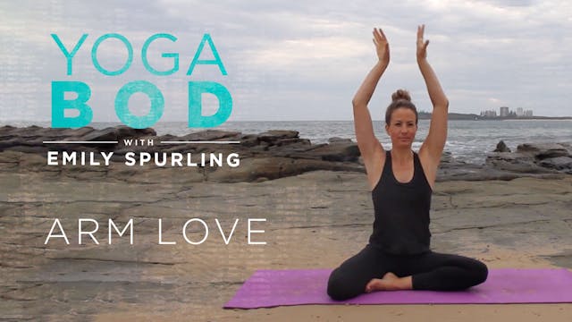Yoga Bod with Emily Spurling: Arm Love