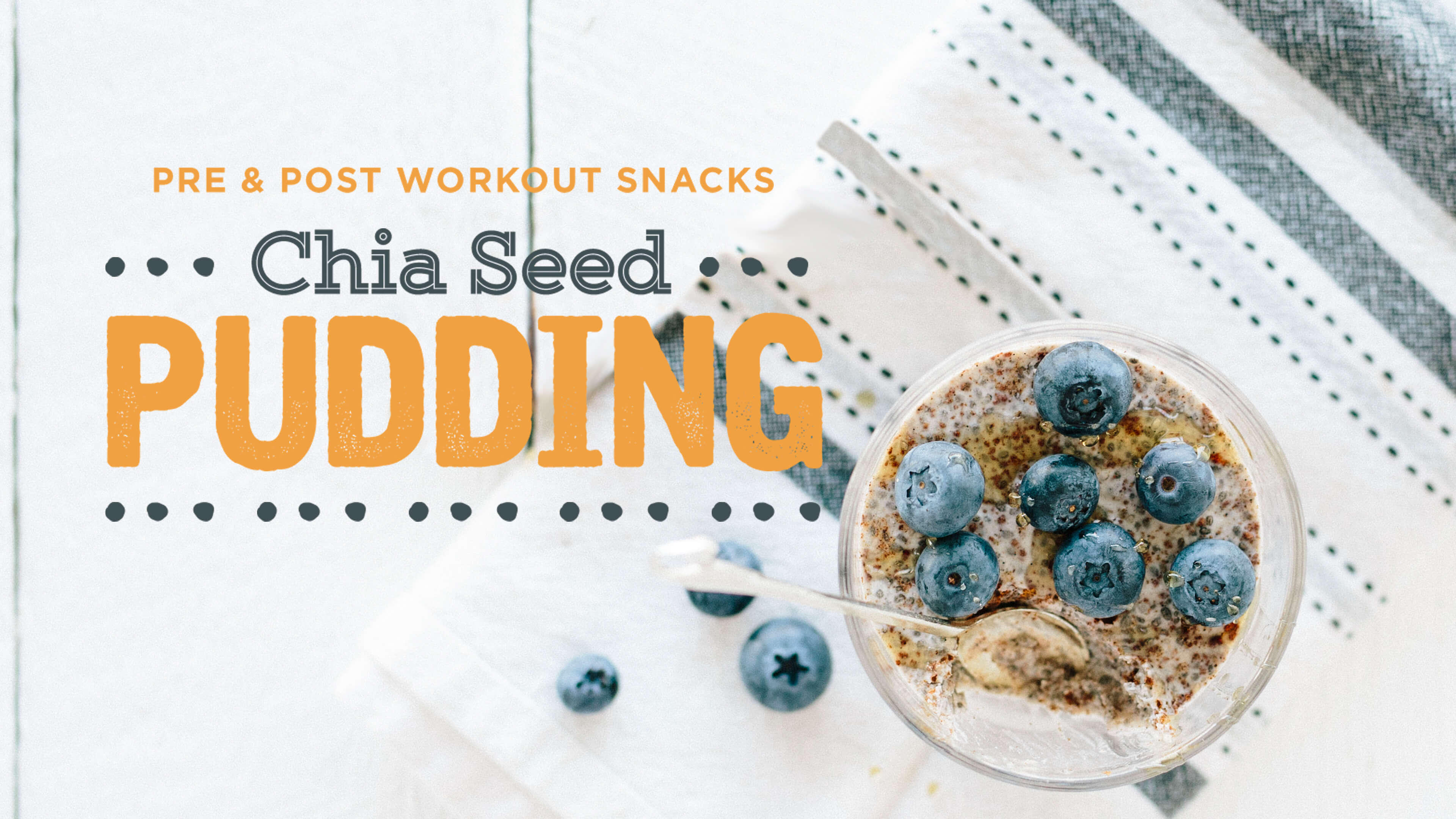 Pre & Post Workout Snacks: Chia Seed Pudding