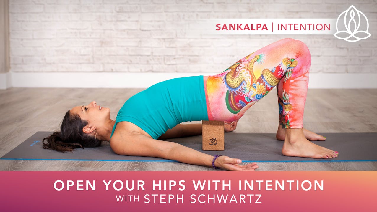 Yoga Every Day Open Your Hips with Intention Yoga Every Day Season