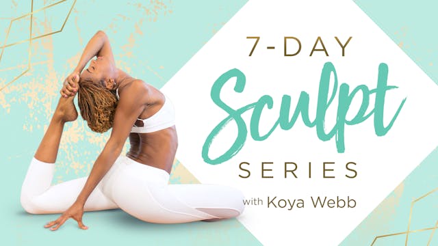 7-Day Sculpt Series with Koya Webb: D...