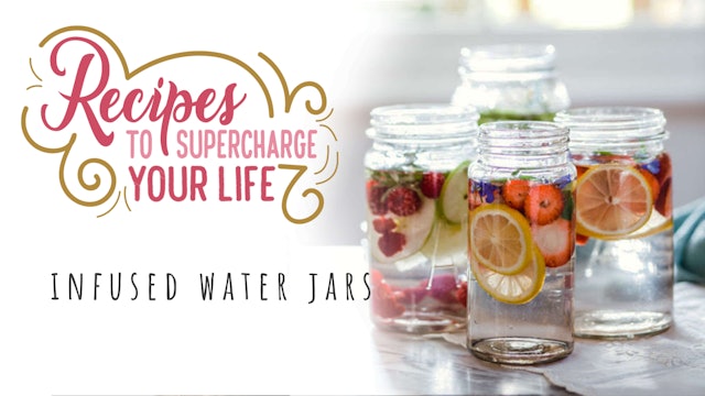 Recipes to Supercharge Your Life: Infused Water Jars