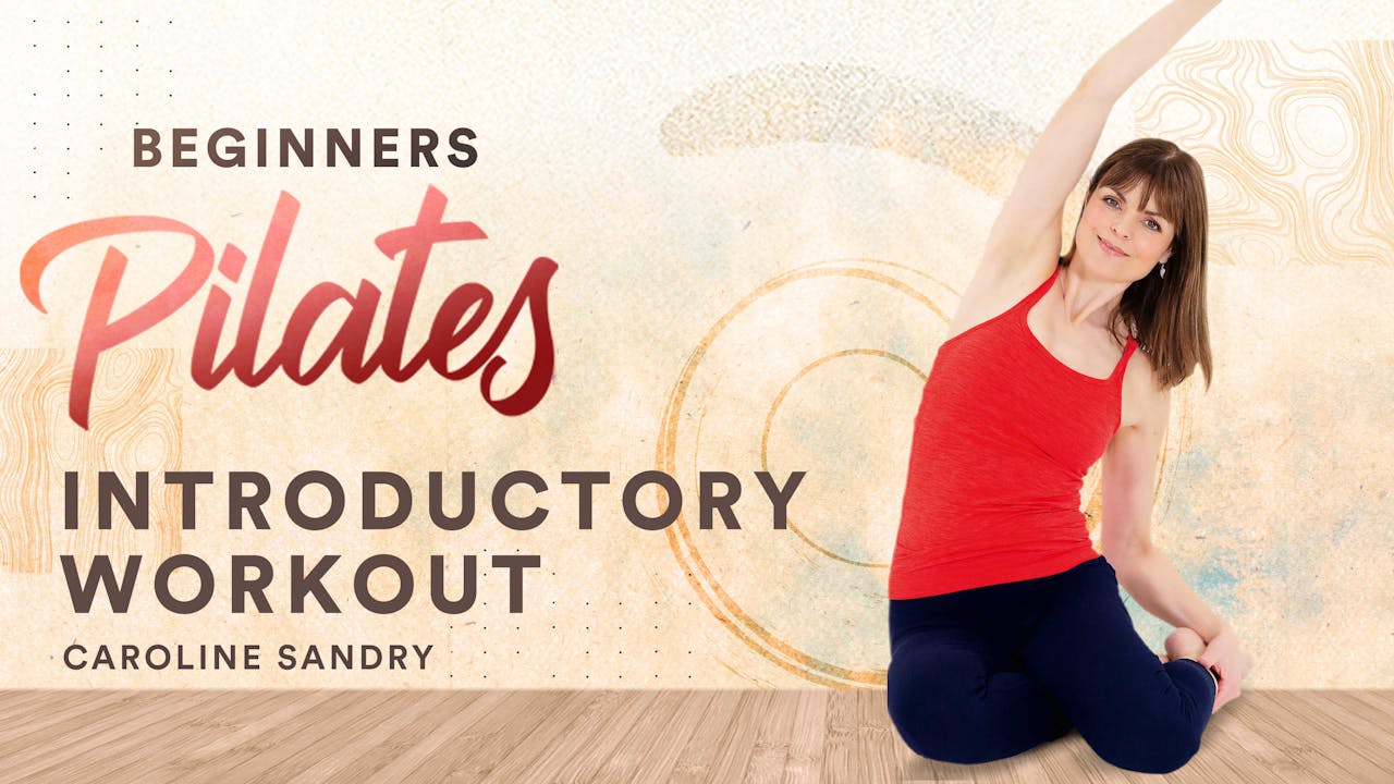 Pilates for Beginners with Caroline Sandry: Beginners Workout