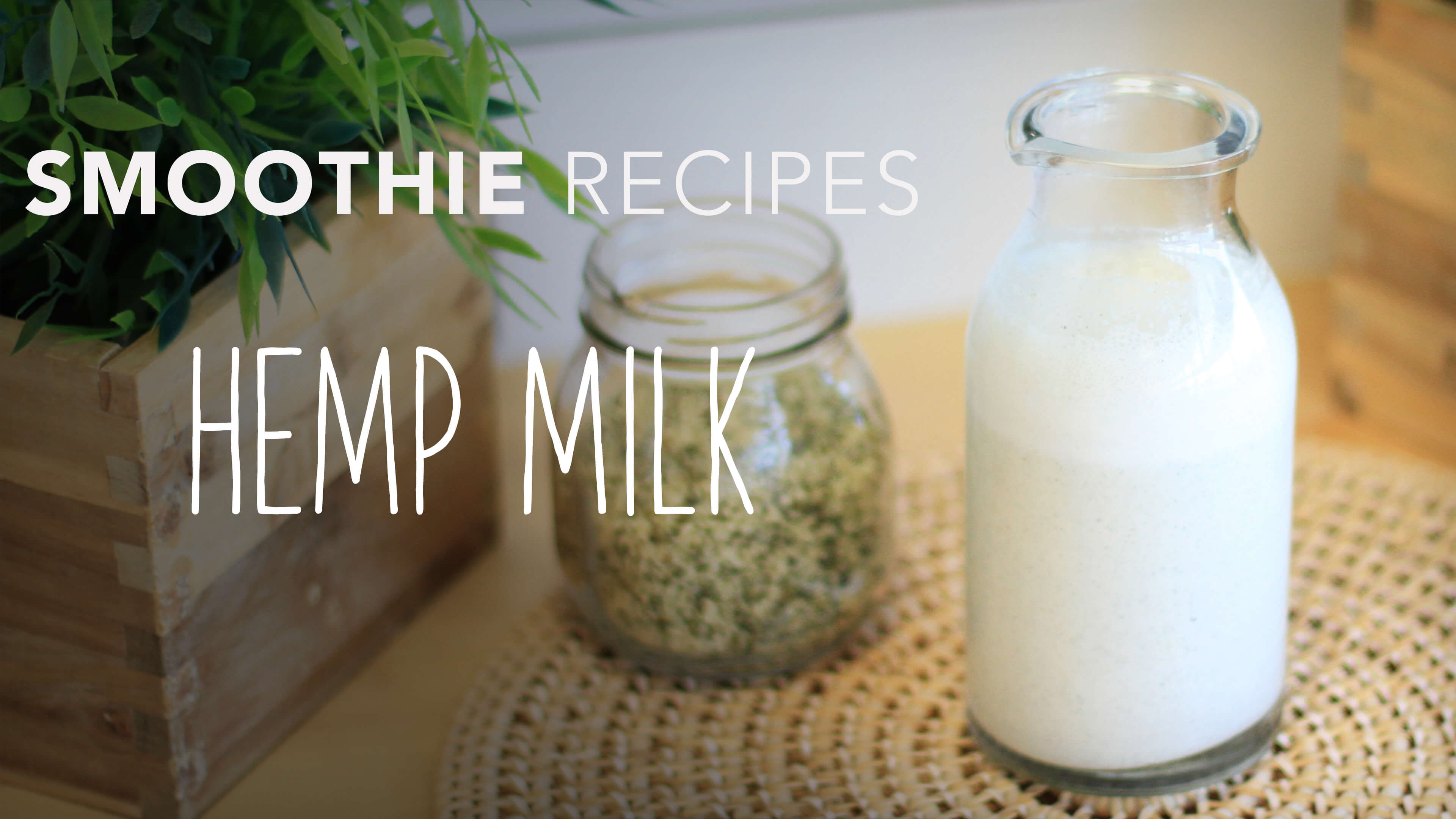 Food Matters Smoothie Recipes: Hemp Milk
