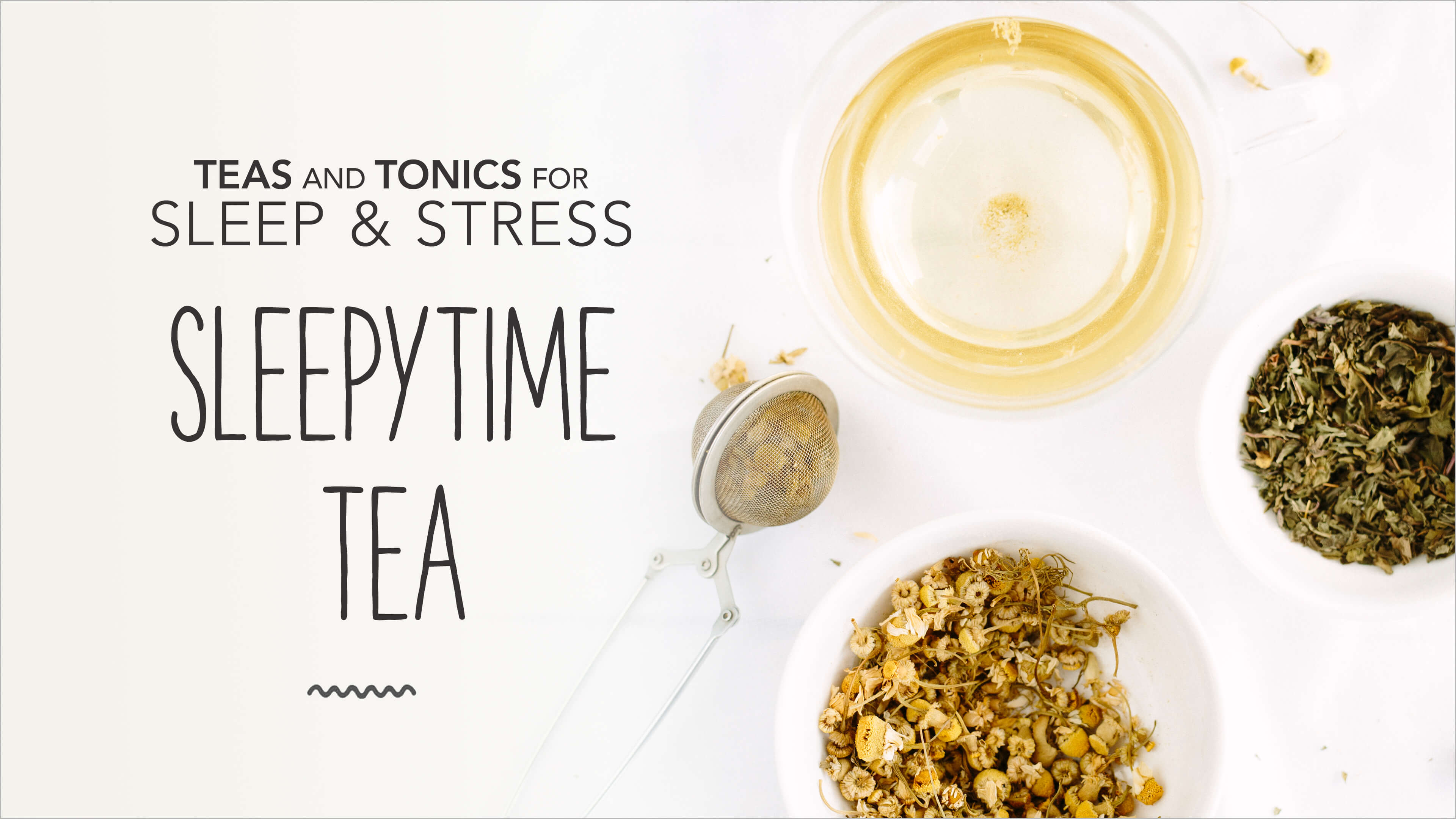 Teas and Tonics for Sleep & Stress: Sleepytime Tea