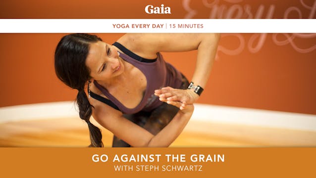 Yoga Every Day: Go Against the Grain