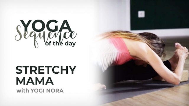 Yoga Sequence of the Day with Yogi Nora: Stretchy Mama