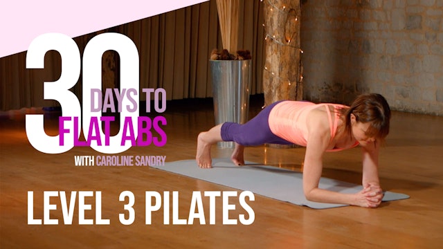 30 Days to Flat Abs with Caroline Sandry: Level 3 Pilates