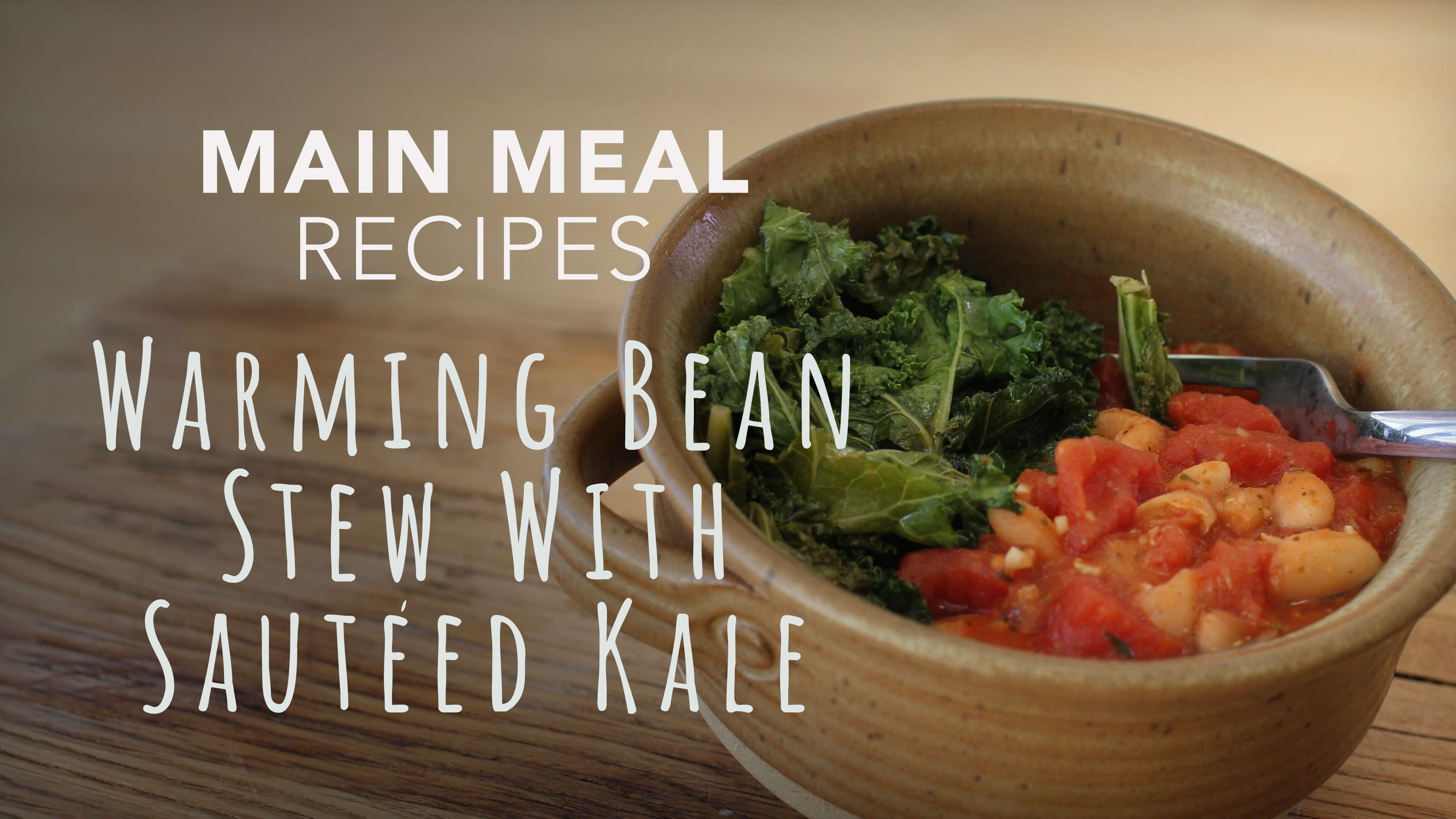 Food Matters Main Meal Recipes: Warming Bean Stew with Sautéed Kale