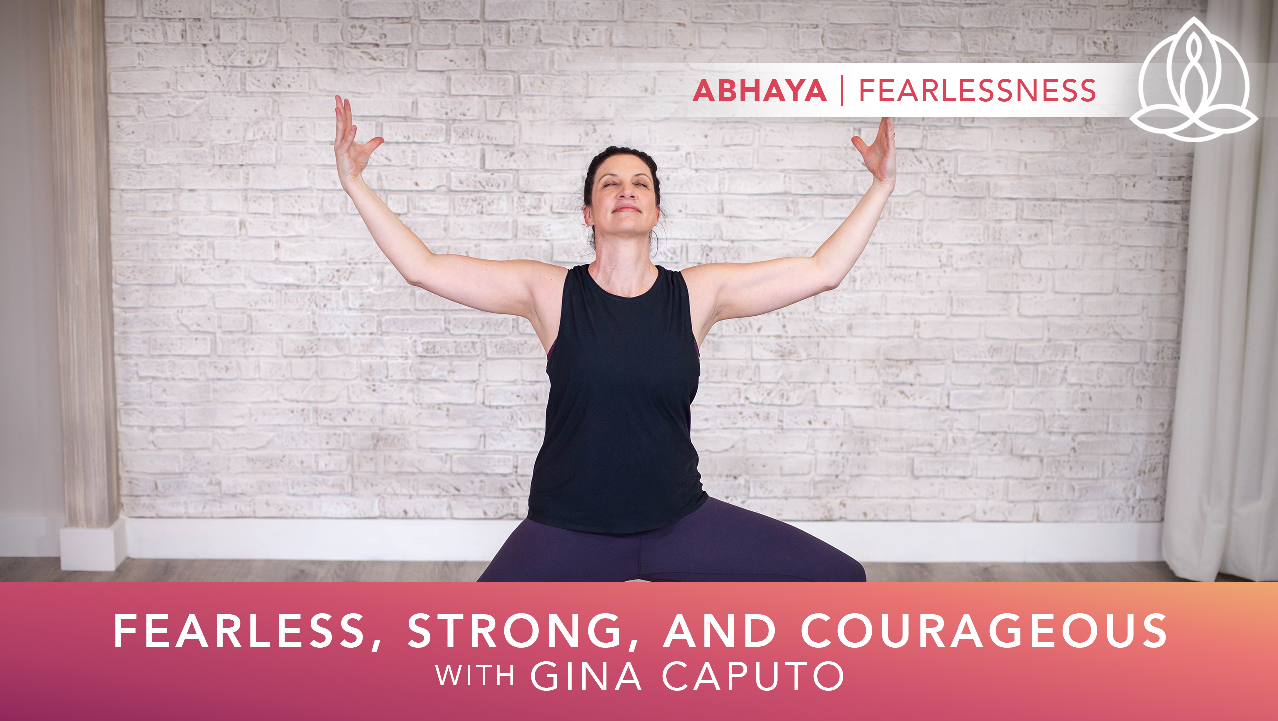 Yoga Every Day: Fearless, Strong, and Courageous