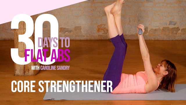 30 Days to Flat Abs with Caroline Sandry: Core Strengthener